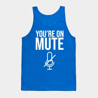 You’re On Mute 1 Tank Top